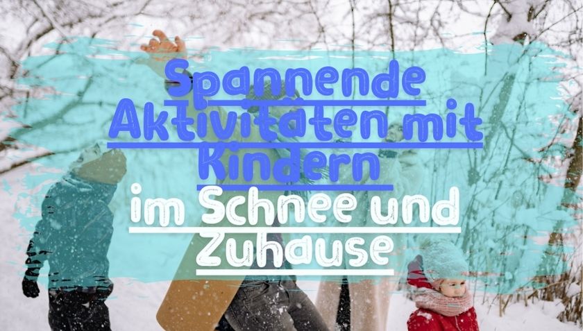 Lernen und Entdecken im Winter: Spannende Aktivitäten mit Kindern im Schnee und Zuhause