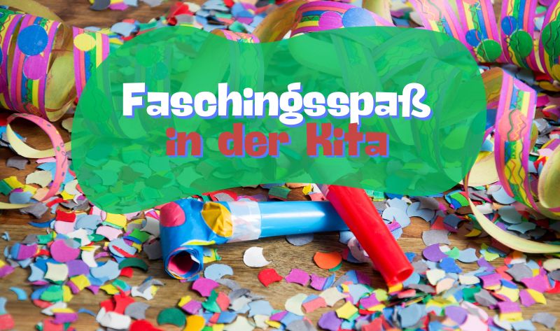 Bunte Faschingsdekoration mit Konfetti, Luftschlangen und Partytröten auf einem Holztisch. Darüber der Schriftzug 'Faschingsspaß in der Kita. Faschingsspiele für den Kindergarten