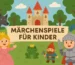 Bunte Illustration mit Prinzessin, Ritter, Froschkönig, Zwerg, Wolf und Schloss – Titelbild zum Blogbeitrag „Märchenspiele für Kinder“