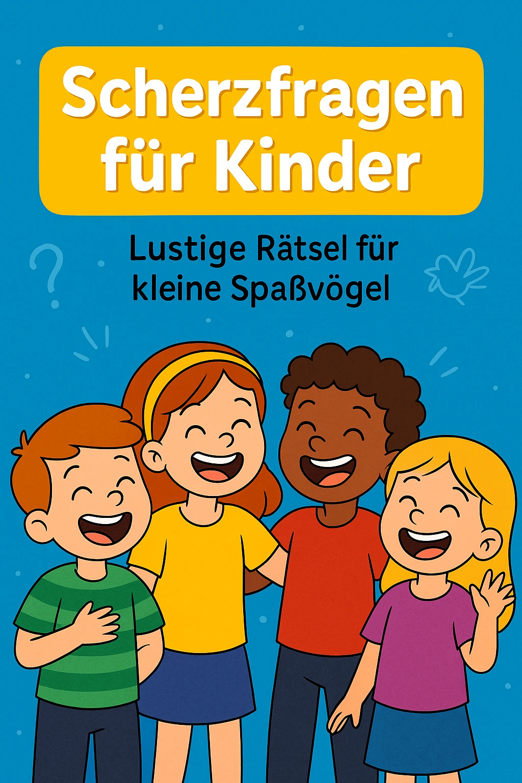 Vier lachende Kinder vor blauem Hintergrund mit dem Titel „Scherzfragen für Kinder – Lustige Rätsel für kleine Spaßvögel
